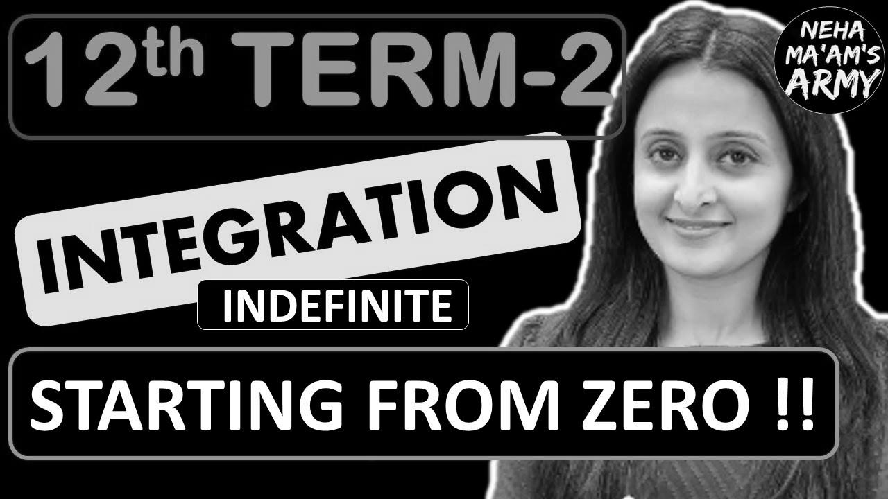 INTEGRATION Class 12 TERM 2 2022 NCERT By Neha Agrawal |  Learn from Primary Concepts | Full Preparation