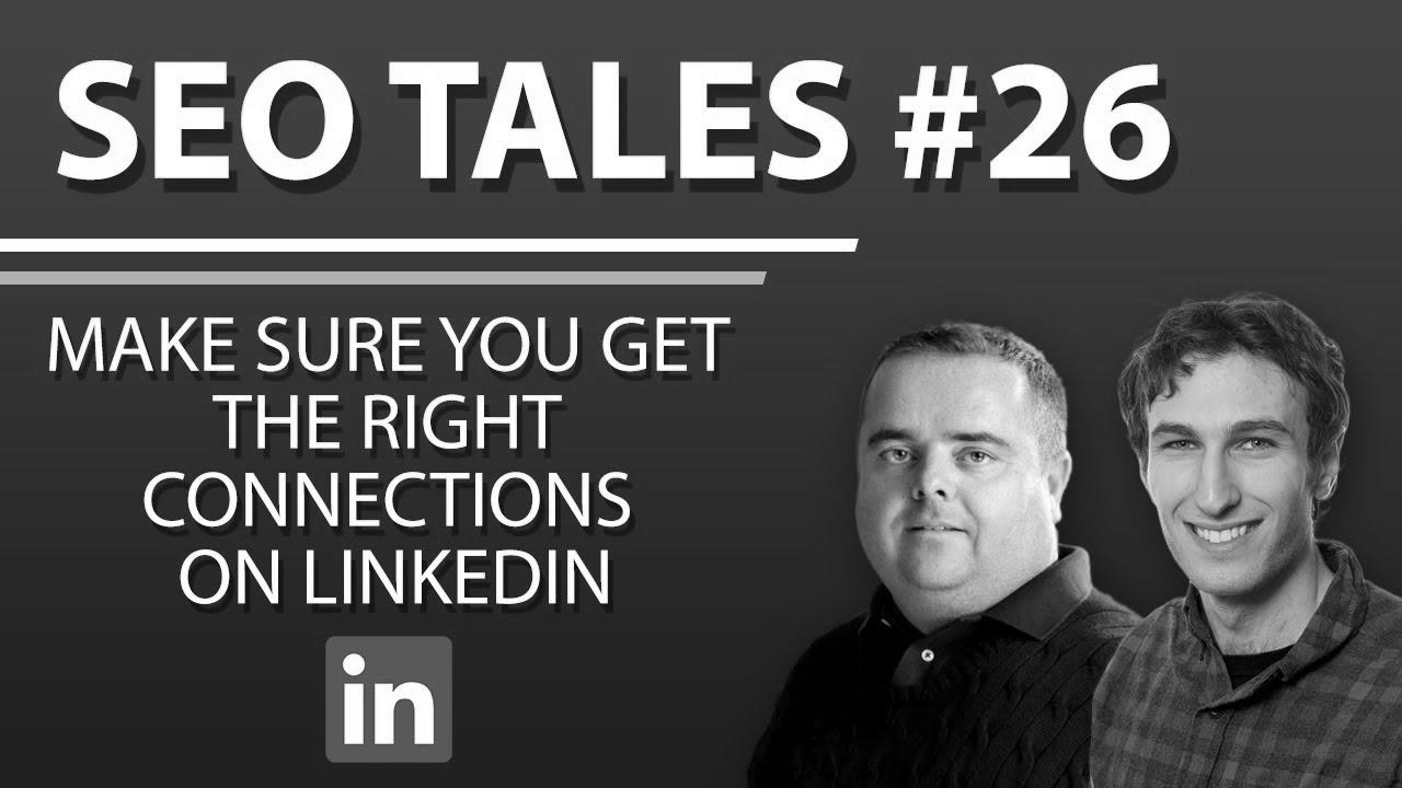 Make Positive You Get The Right Connections On LinkedIn |  web optimization Tales |  episode 26