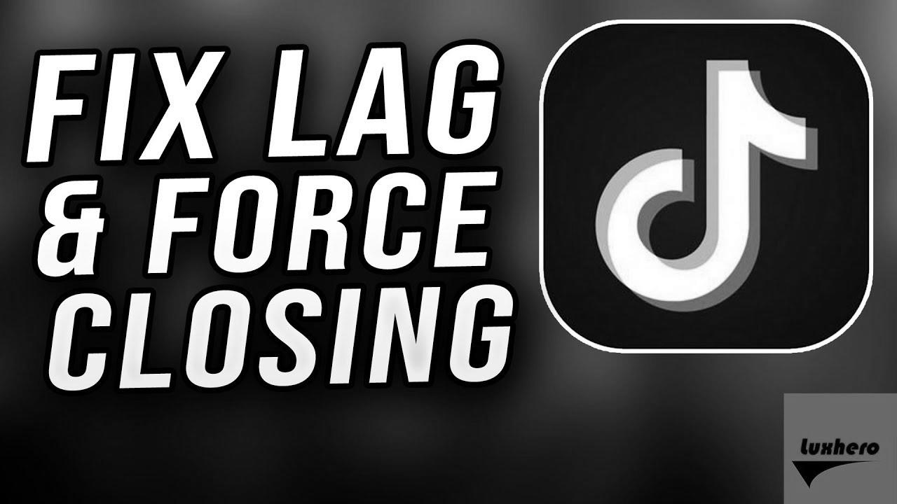 Tik Tok – Learn how to Repair Lag, Not Responding & Force Closes